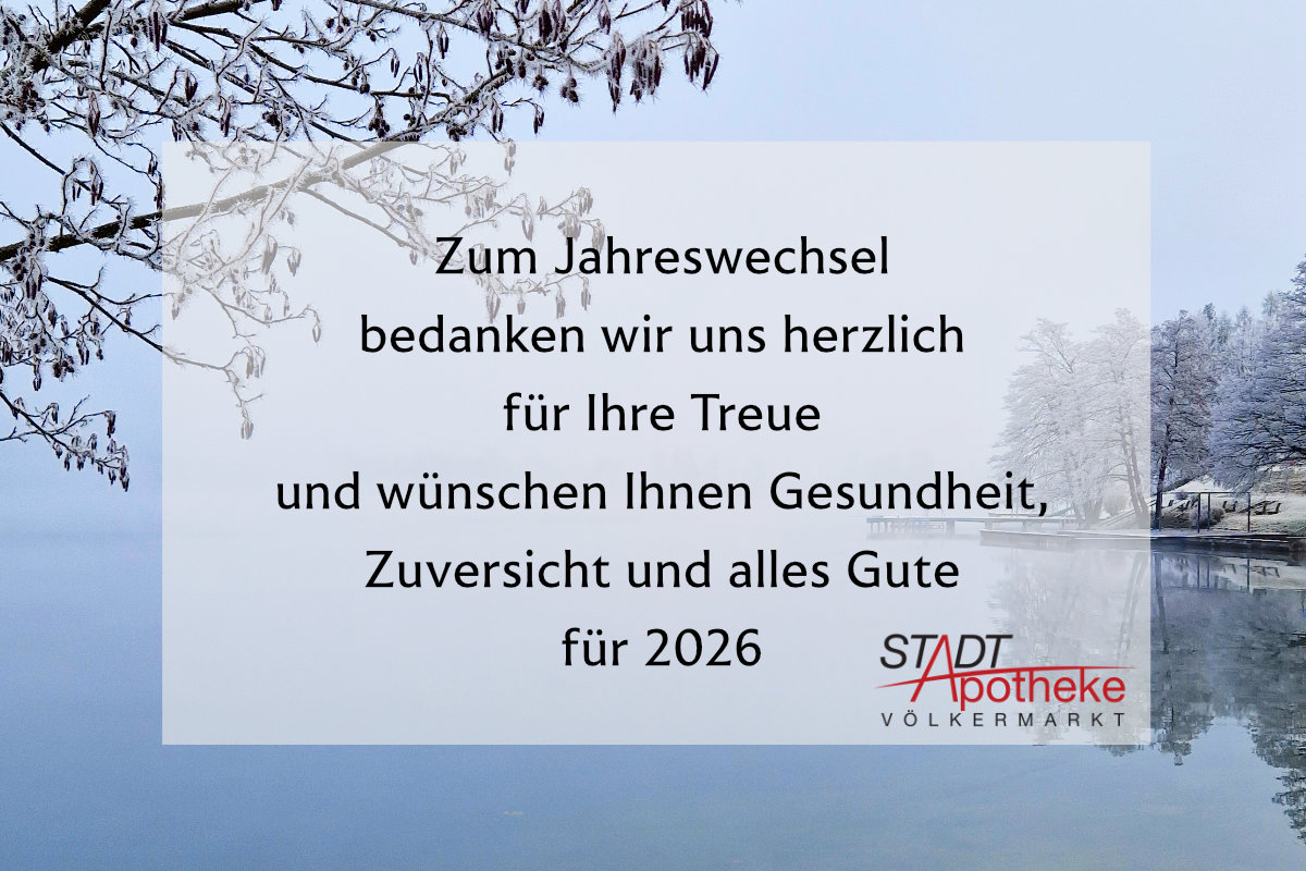 Zum Jahreswechsel bedanken wir uns herzlich für Ihre Treue und wünschen Ihnen Gesundheit, Zuversicht und allas Gute für 2026